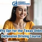 Why Opt For The Texas Online Defensive Driving Course