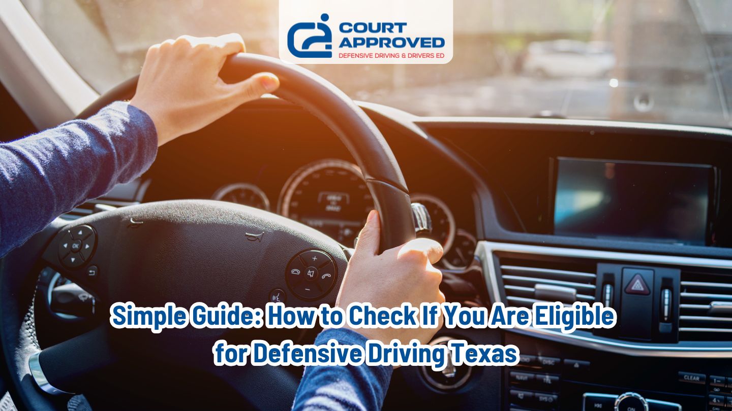 Simple Guide How to Check If You Are Eligible for Defensive Driving Texas