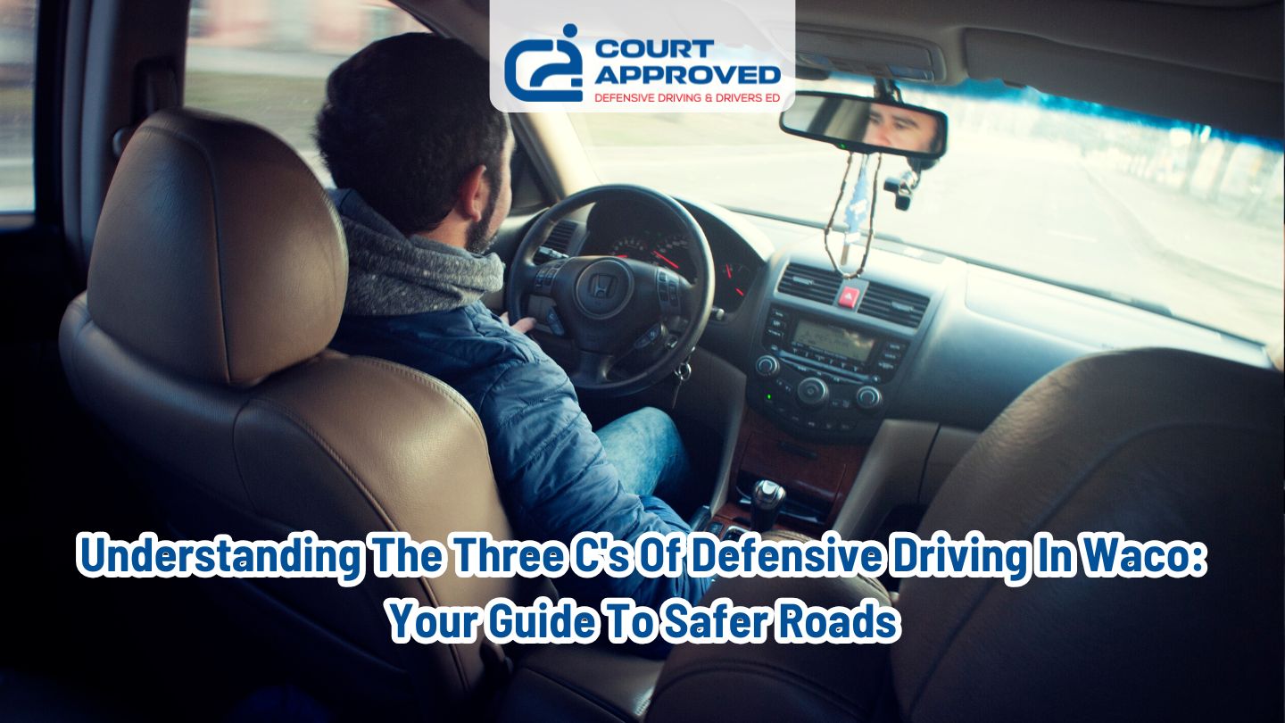 Understanding the Three C's of Defensive Driving in Waco: Your Guide to Safer Roads